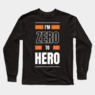 Zero To Hero Long Sleeve T-Shirt